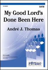 My Good Lord's Done Been Here SATB choral sheet music cover